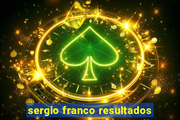 sergio franco resultados